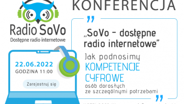 Zapraszamy na konferencję “SoVo – dostępne radio internetowe” – jak podnosimy kompetencje cyfrowe osób dorosłych ze szczególnymi potrzebami